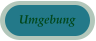 Umgebung